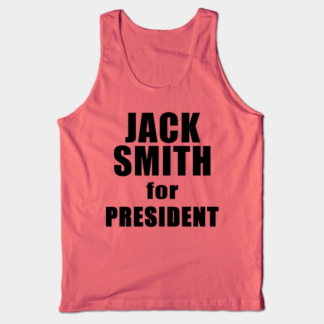 Jack Smith for President Tank Top by Scarebaby